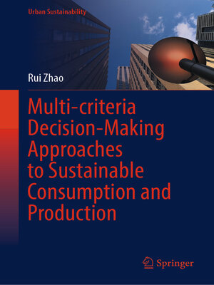 cover image of Multi-criteria Decision-Making Approaches to Sustainable Consumption and Production